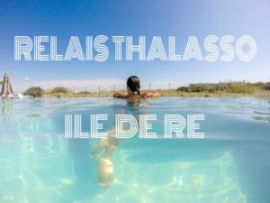 Relais thalasso Ile de Ré hotel Atalante blog voyage les p'tits touristes