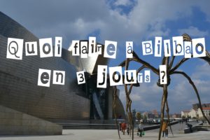 Quoi faire à Bilbao en 3 jours Guggenheim Bilbao quoi voir à Bilbao quoi faire à Bilbao Bilbao en 3 jours blog voyage les p'tits touristes